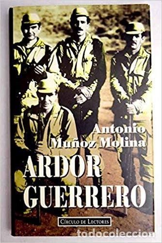 Libros de segunda mano: Ardor guerrero - Antonio Mu&ntilde;oz Molina