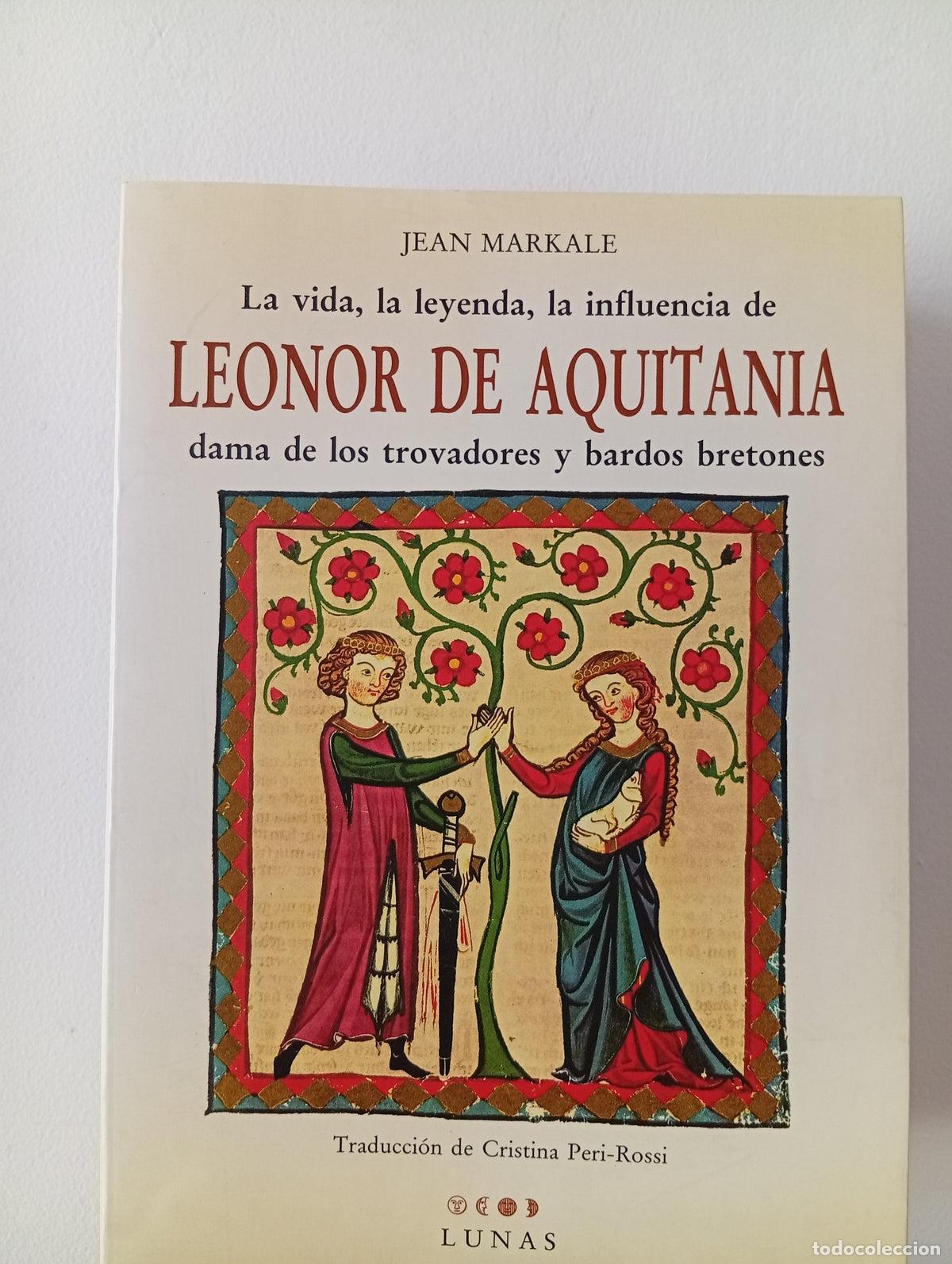 Libros de segunda mano: La vida, la leyenda, la influencia de Leonor de Aquitania, dama de los trovadores y bardos bretones