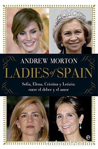 Libros de segunda mano: Ladies of Spain: Sof&iacute;a, Elena, Cristina y Letizia. Entre el deber y el amor