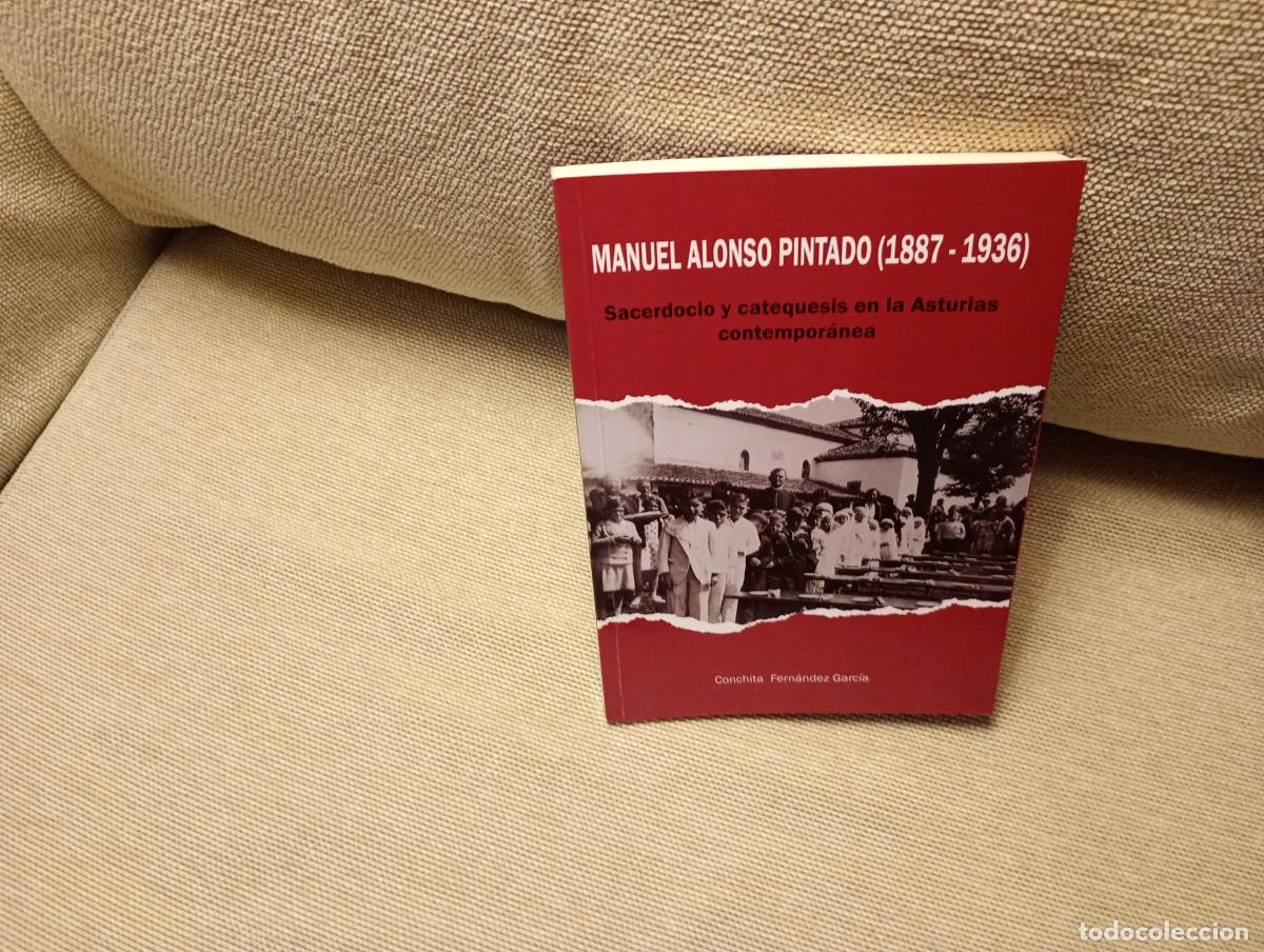 Libros de segunda mano: MANUEL ALONSO PINTADO 1887 - 1936 SACERDOTE Y CATEQUISTA EN LA ASTURIAS CONTEMPORANEA