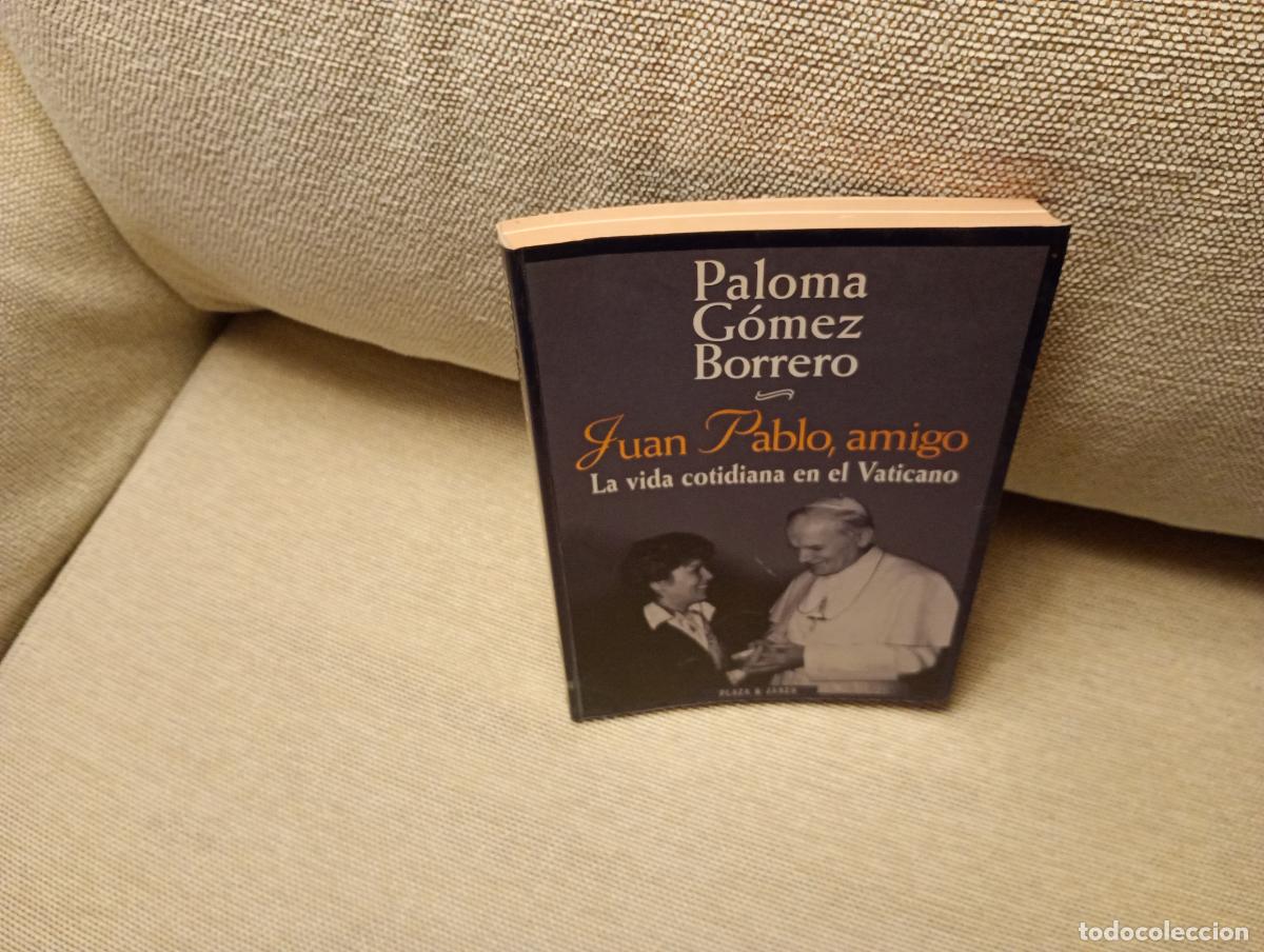 Livres d'occasion: JUAN PABLO, AMIGO LA VIDA COTIDIANA EN EL VATICANO PALOMA GOMEZ BORRERO