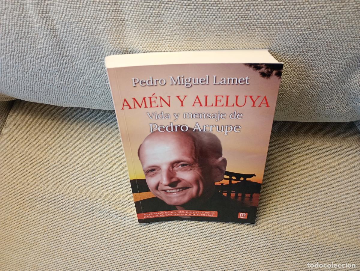 Libros de segunda mano: AMEN Y ALELUYA VIDA Y MENSAJE DE PEDRO ARRUPE BIOGRAFIA