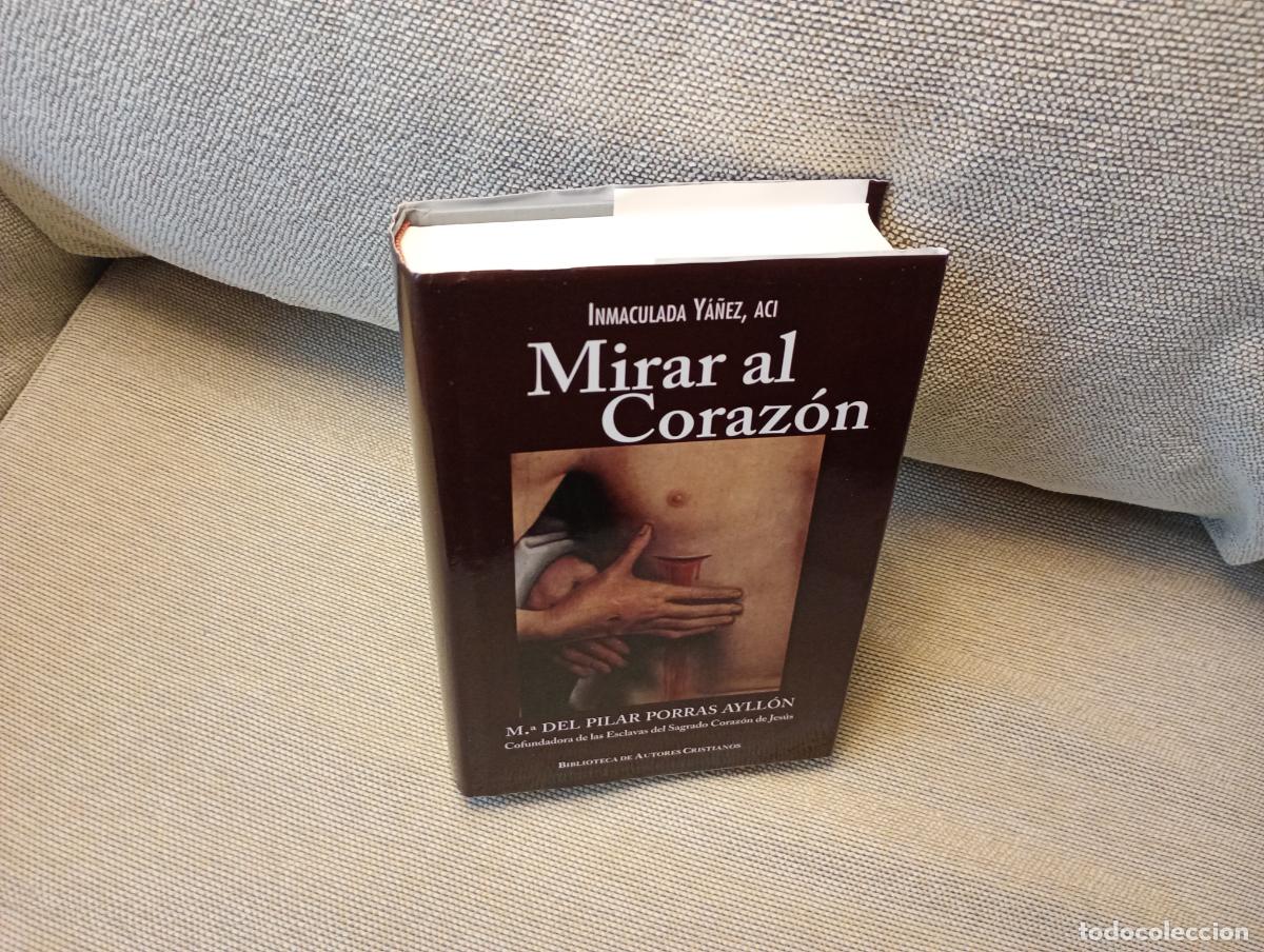 Libros de segunda mano: MIRAR AL CORAZON MARIA DELPILAR PORRAS AYLLON COFUNDADORA DE LAS ESCLAVAS DEL SAGRADO CORAZON