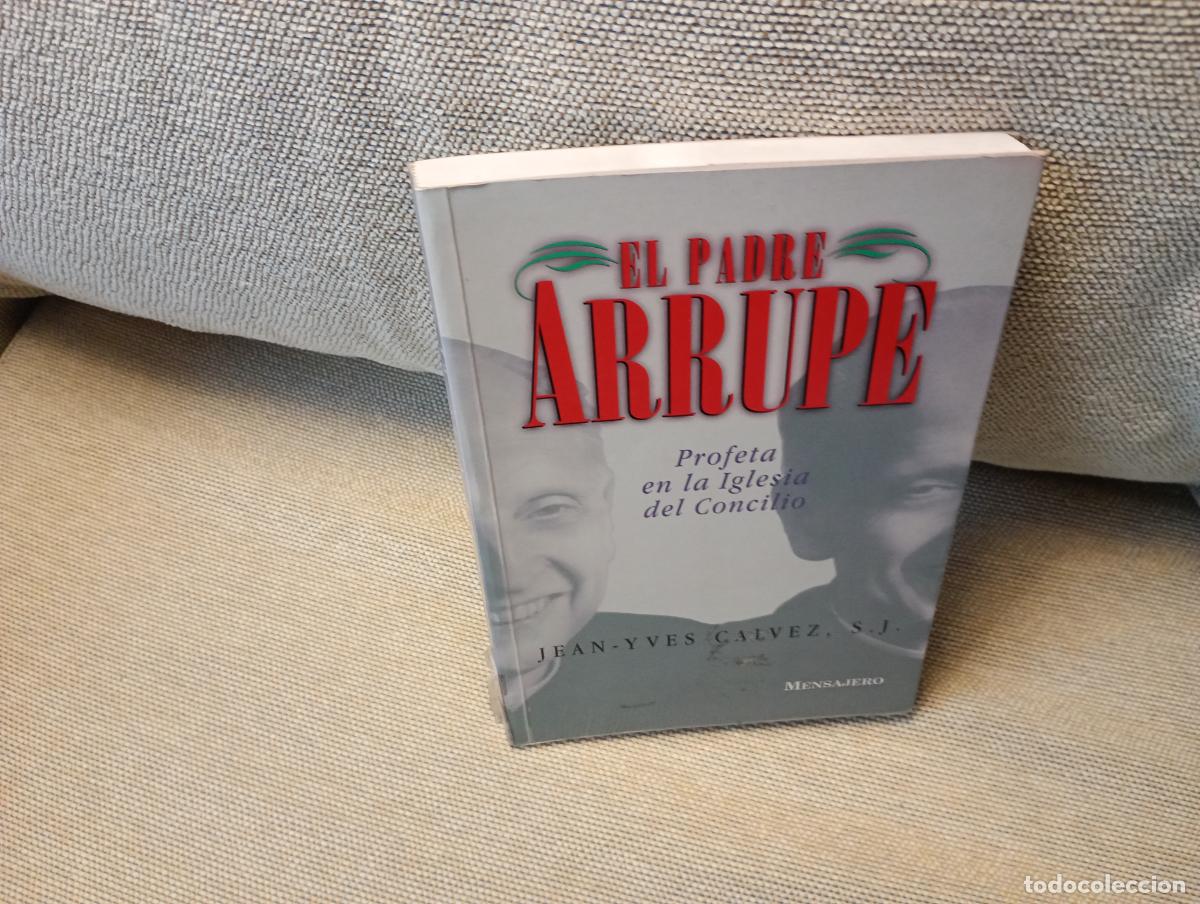 Libros de segunda mano: ELPADRE ARRUPE PROFETA EN LA IGLESIA DEL CONCILIO JUA YVES CALVEZ