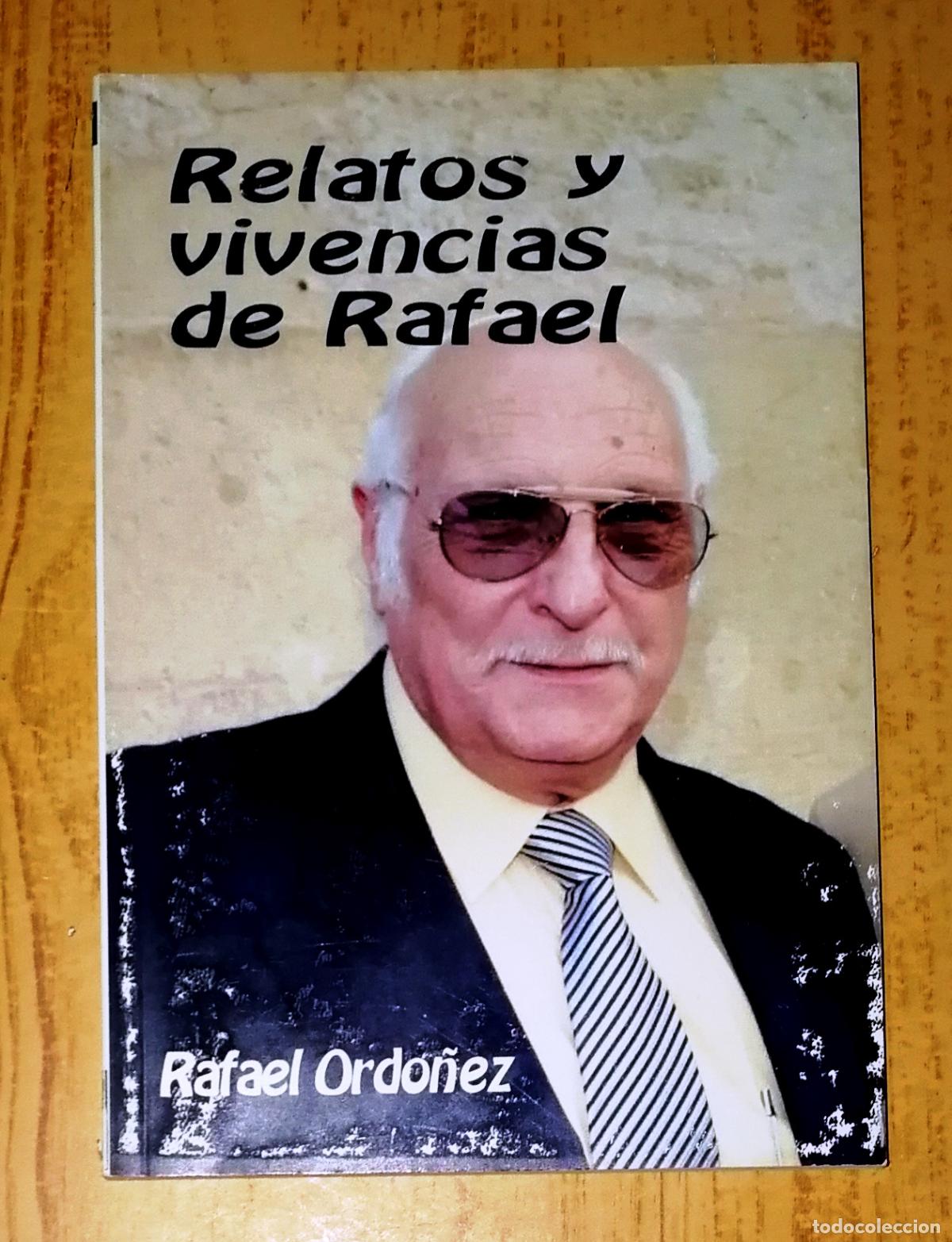 Libros de segunda mano: RELATOS Y VIVENCIAS DE RAFA&Eacute; / Rafael Ord&oacute;&ntilde;ez Domingo. - C&oacute;rdoba : Litopress, D.L. 2010