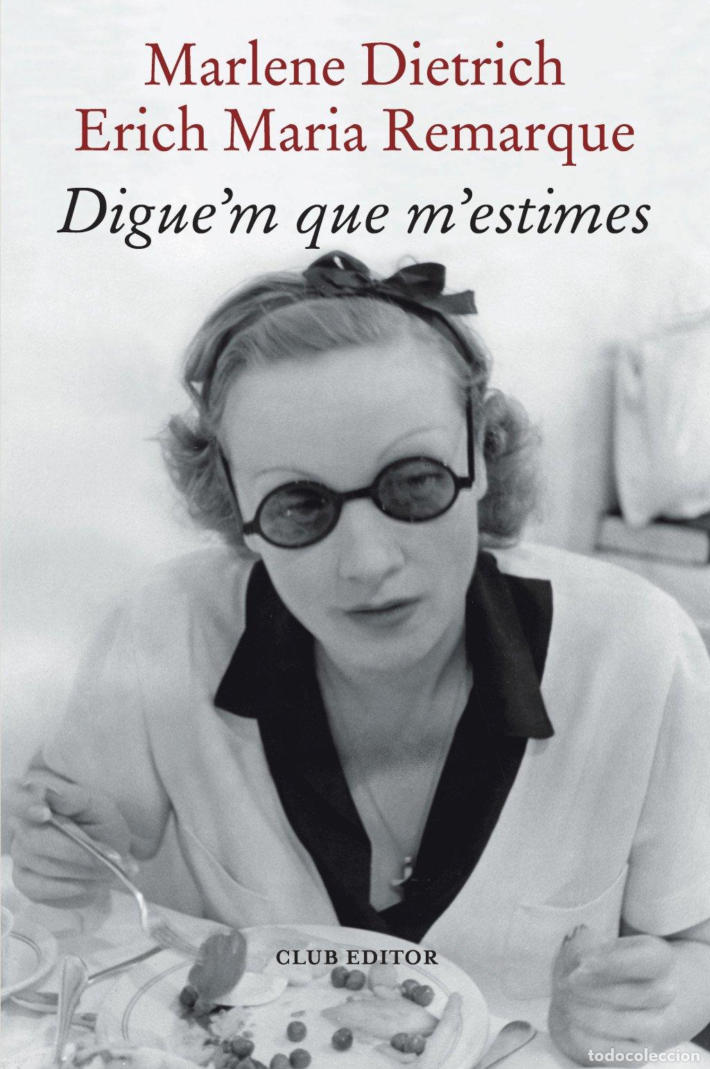 Livres d'occasion: Digue'm Que M'Estimes - Erich Maria Remarque y Marlene Dietrich - Club Editor - La Cara Fosca, Vol: