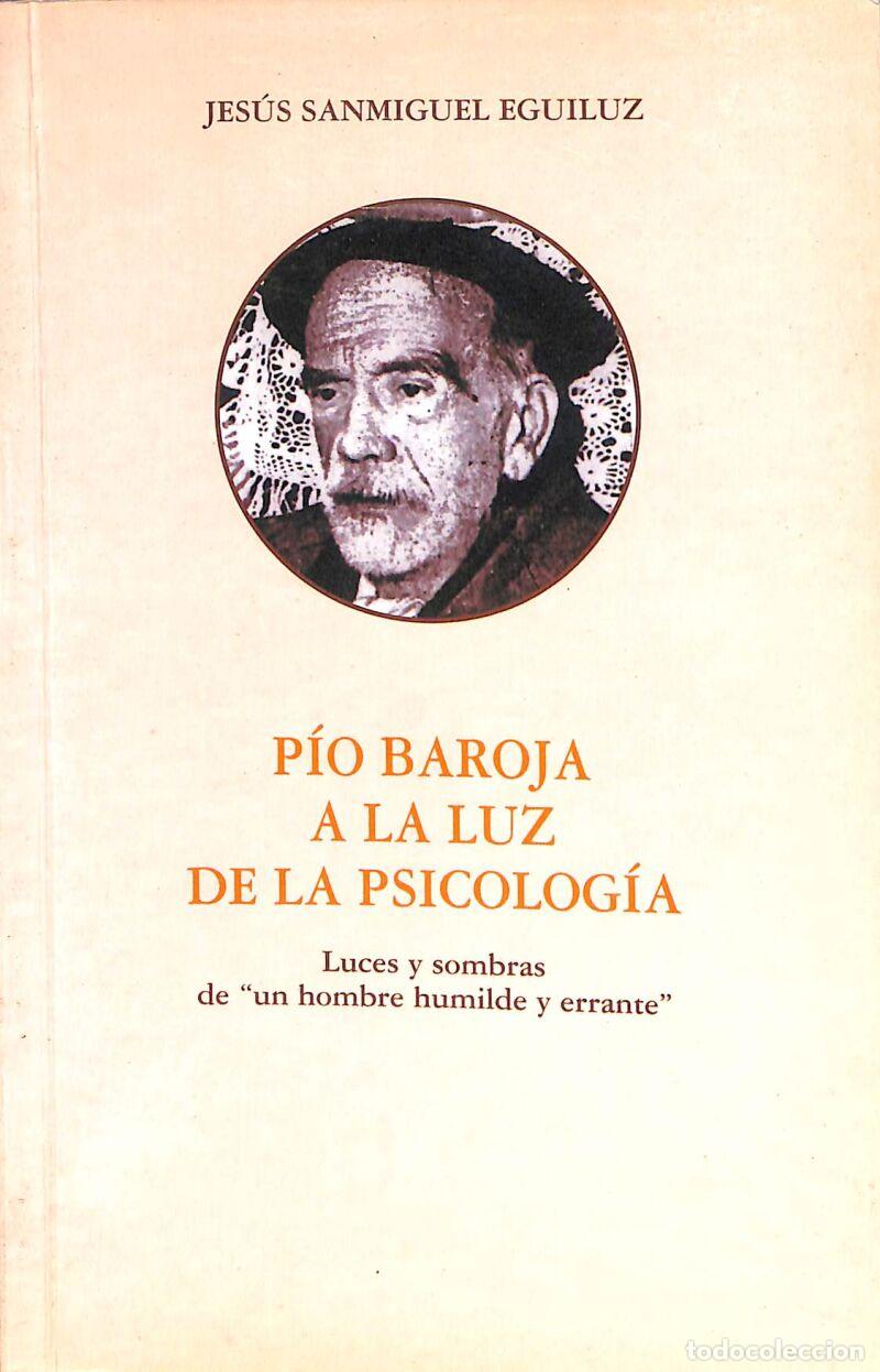 Livres d'occasion: P&iacute;o Baroja A La Luz De La Psicolog&iacute;a: Luces Y Sombras De Un Hombre Humilde Y Errante .