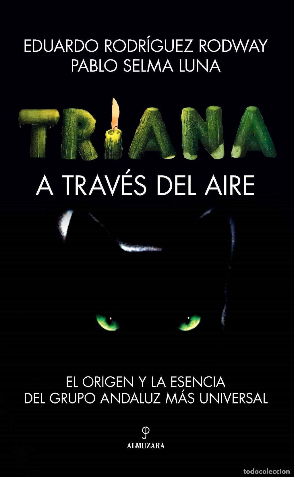 Livres d'occasion: Triana: El Origen y la Esencia del Grupo Andaluz M&aacute;s Universal - Pablo Selma Luna - Almuzara