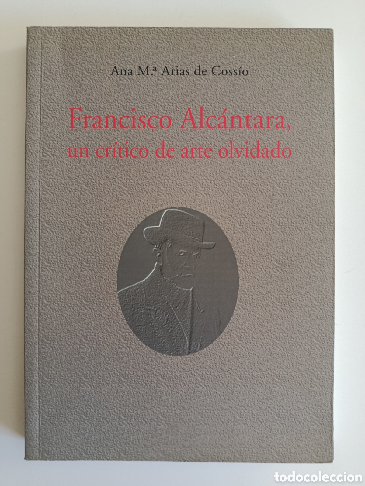 Gebrauchte B&uuml;cher: FRANCISCO ALC&Aacute;NTARA. UN CR&Iacute;TICO DE ARTE OLVIDADO. ANA MAR&Iacute;A ARIAS DE COSS&Iacute;O. C&Oacute;RDOBA. 2008