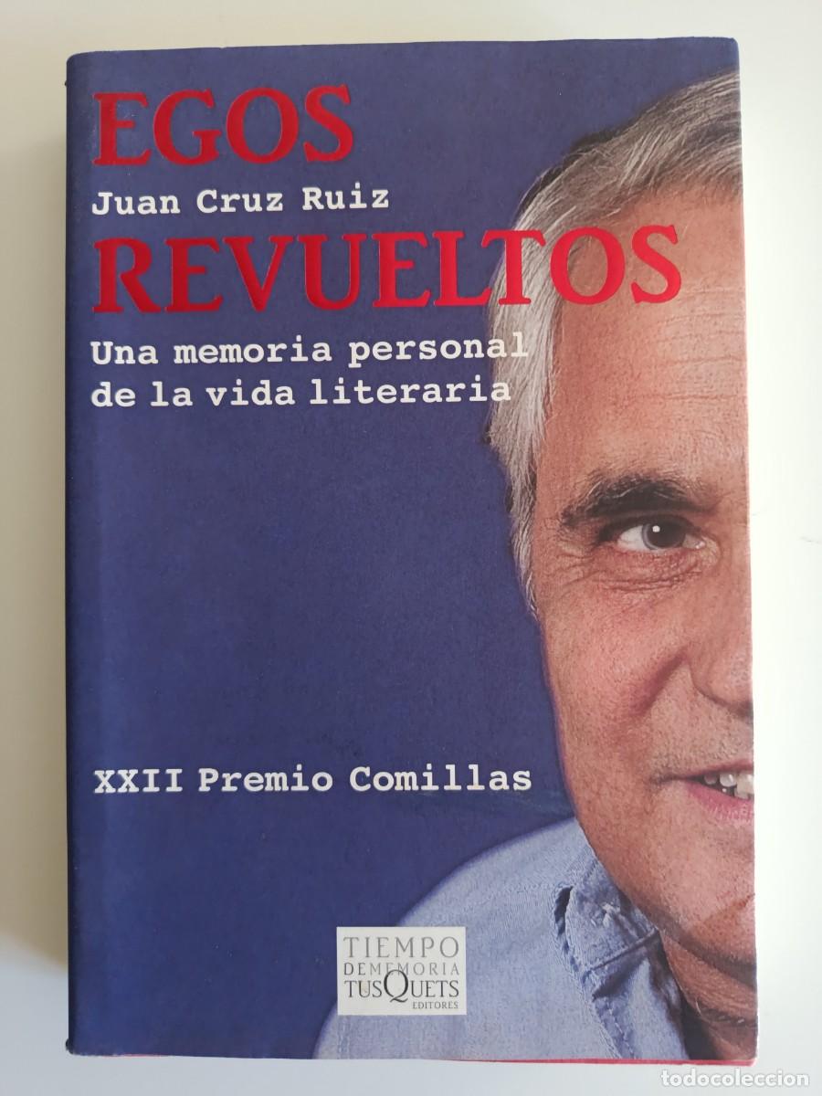 Livres d'occasion: JUAN CRUZ RUIZ. EGOS REVUELTOS. UNA MEMORIA PERSONAL DE LA VIDA LITERARIA. TUSQUETS. 2010