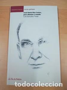 Livres d'occasion: Xos&eacute; Mar&iacute;a D&iacute;az Castro, para Alumear o Mundo - Luis Gonzalez Tosar - La Voz de Galicia - Debolsillo