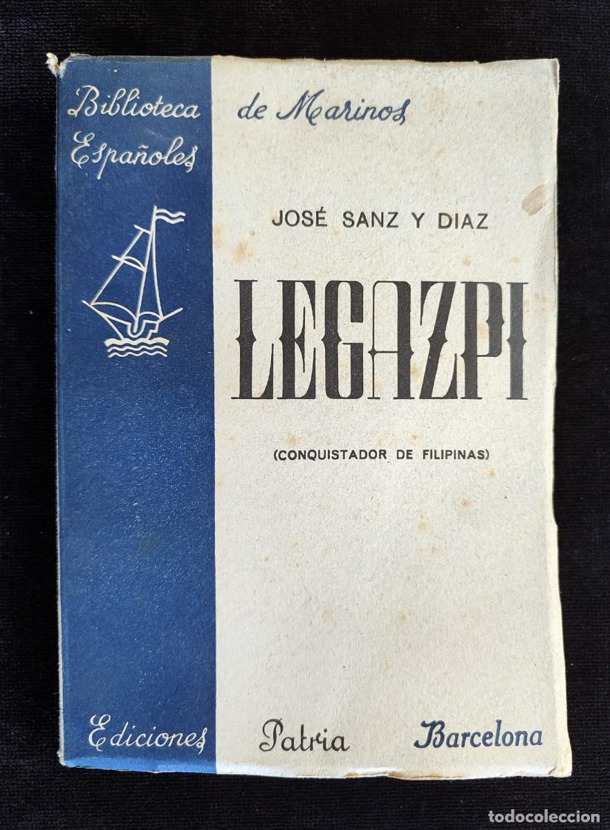 Libri di seconda mano: LEGAZPI (CONQUISTADOR DE FILIPINAS), JOS&Eacute; SANZ Y D&Iacute;AZ. 1&ordf; ED. PATRIA, 1940