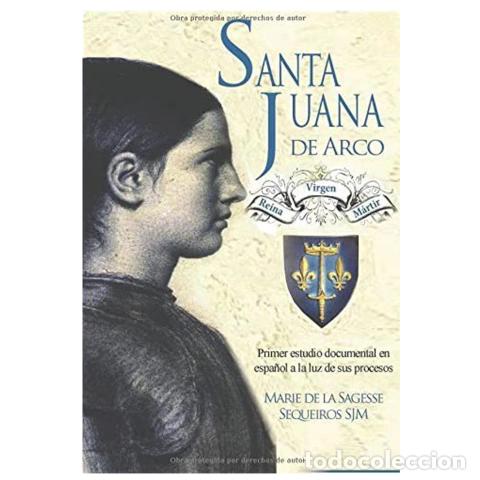 Second hand books: SANTA JUANA DE ARCO. REINA, VIRGEN Y M&Aacute;RTIR &ndash; MARIE DE LA SAGESSE SEQUEIROS &ndash; LM