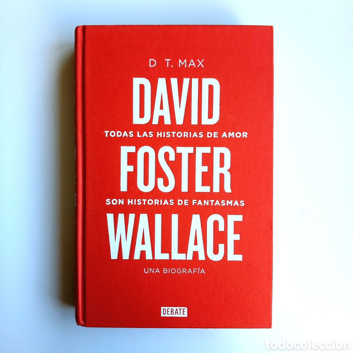 Libros de segunda mano: Todas las historias de amor son historias de fantasmas: David Foster Wallace. Una biograf&iacute;a.