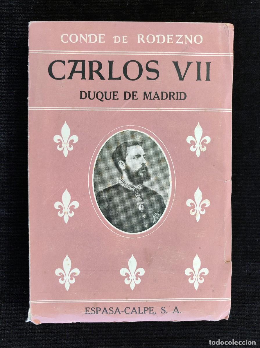 Gebrauchte B&uuml;cher: CARLOS VII DUQUE DE MADRID, CONDE DE RODEZNO. 3&ordf; ED. ESPASA CALPE, 1944