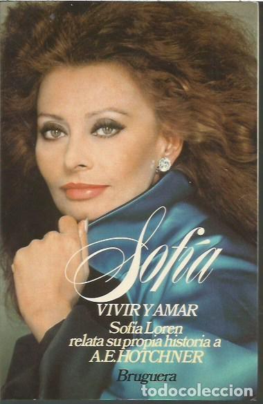 Livres d'occasion: SOFIA VIVIR Y AMAR SOFIA LOREN RELATA SU PROPIA VIDA HISTORIA A A E HOTCHNER BRUGUERA