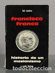 Libri di seconda mano: Francisco Franco. Historia de un mesianismo - Luis Ramirez - Editorial Ruedo Iberico - 1964