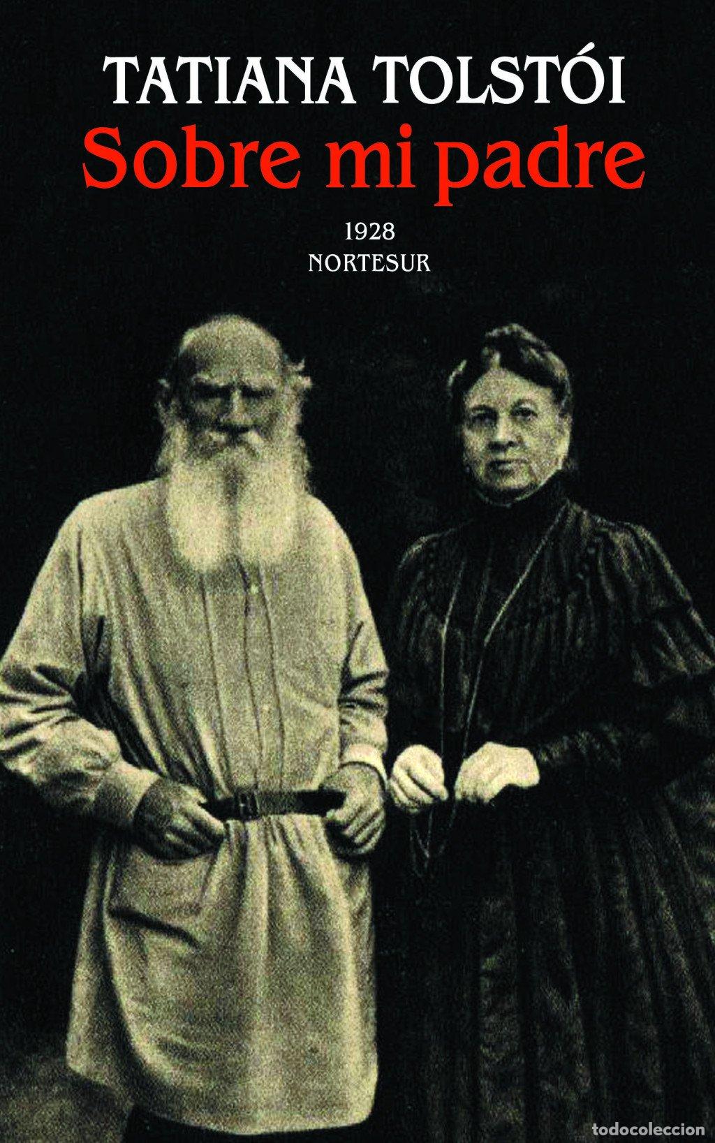 Libros de segunda mano: Sobre mi padre: 1928 - Tatiana Tolstoi - Editorial Nortesur S. L. U. - Primera Persona, N&ordm; 9