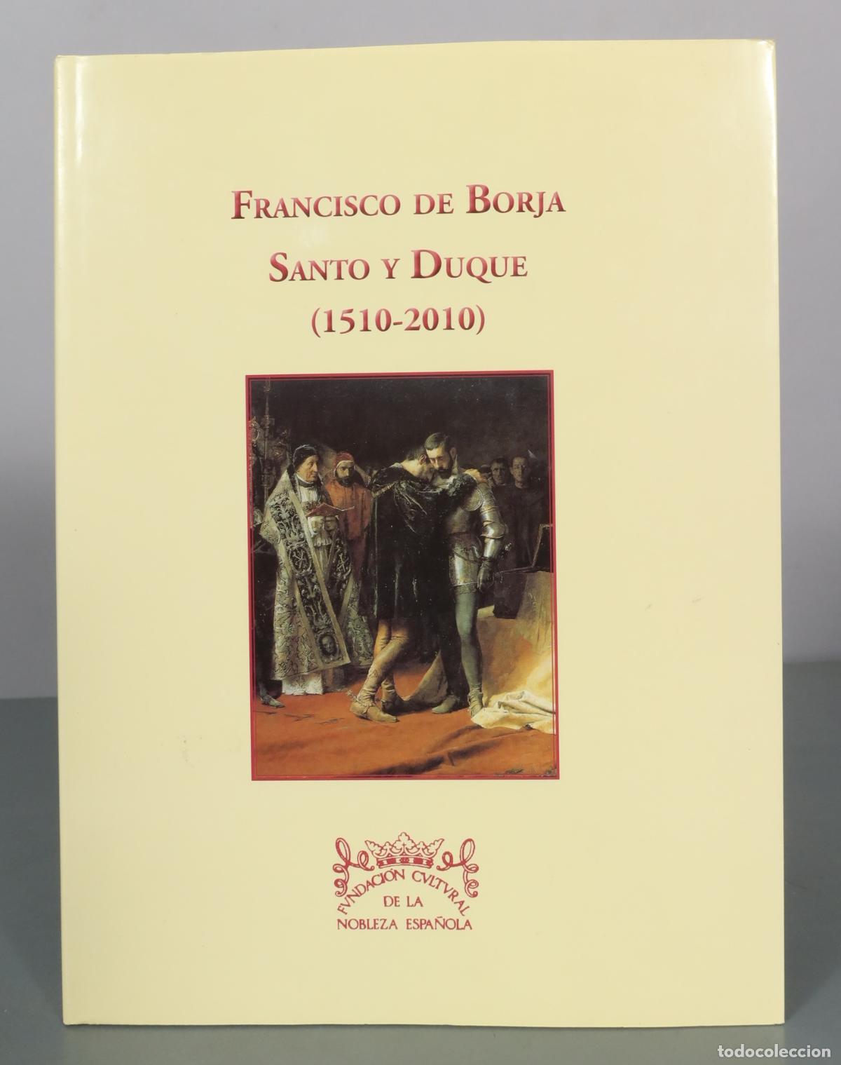 Libri di seconda mano: Francisco de Borja - Santo y Duque - Fundaci&oacute;n Cultural de la Nobleza Espa&ntilde;ola