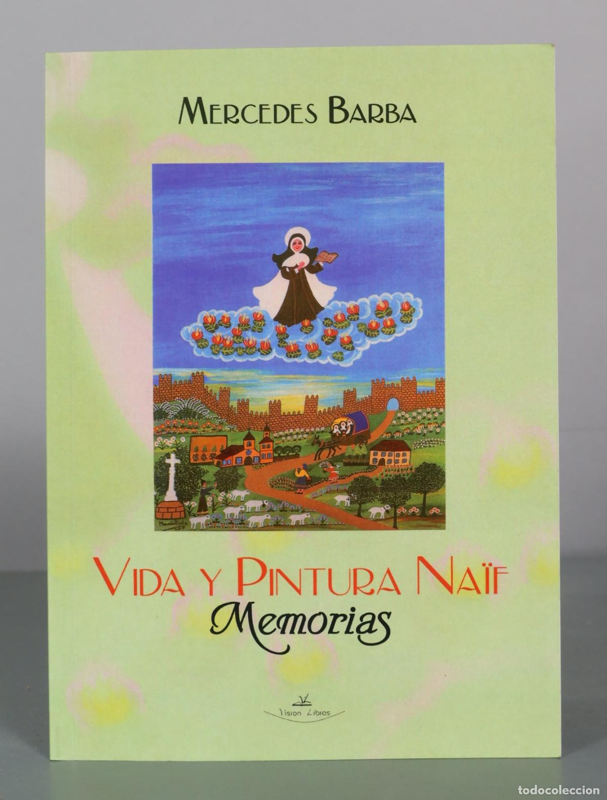 Libros de segunda mano: Vida y Pintura Na&iuml;f Memorias - Mercedes Barba - Vision Libros DEDICADO AUTOGRAFO AUTORA
