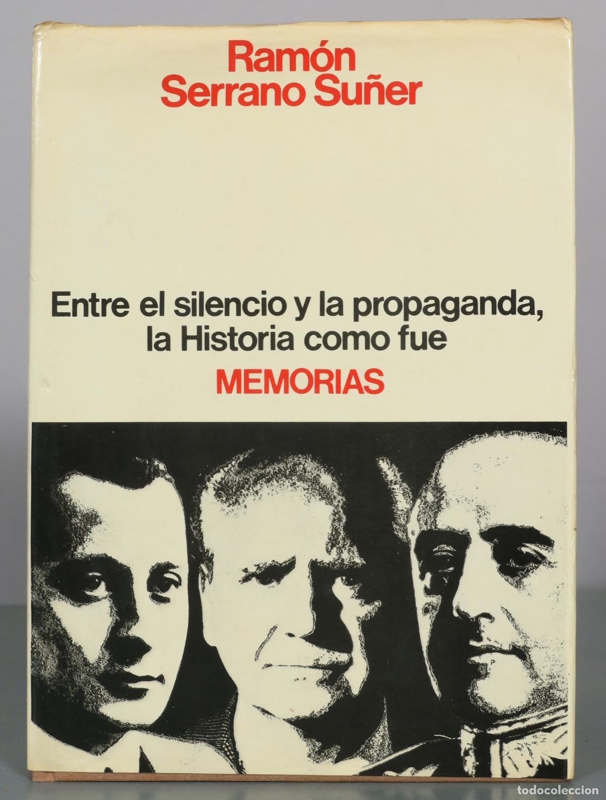 Libros de segunda mano: Entre el silencio y la propaganda, la Historia como fue - Memorias - Ram&oacute;n Serrano Su&ntilde;er