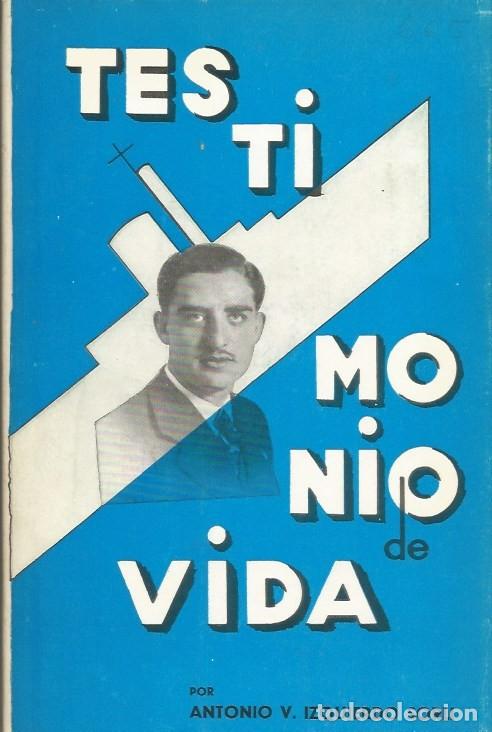 Libros de segunda mano: TESTIMONIO DE VIDA por ANTONIO V. IZQUIERDO SORLI