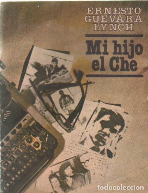 Libros de segunda mano: MI HIJO EL CHE. GUEVARA LYNCH, ERNESTO. A-BI-3539