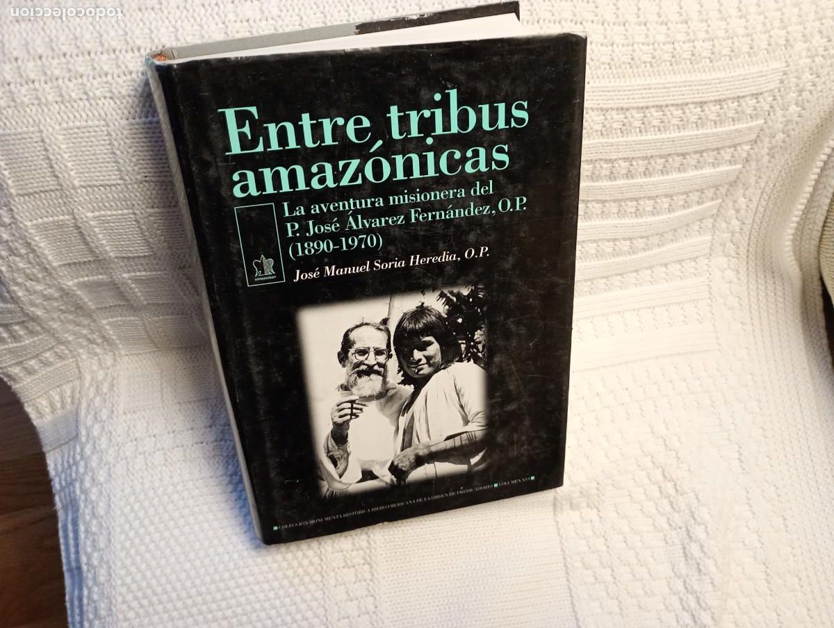 Libros de segunda mano: ENTRE TRIBUS AMAZONICAS BIOGRAFIA DE JOSE ALVAREZ FERNANDEZ