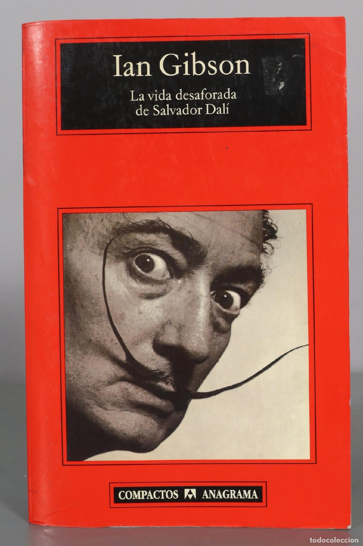 Libri di seconda mano: La vida desaforada de Salvador Dal&iacute; - Ian Gibson - Anagrama