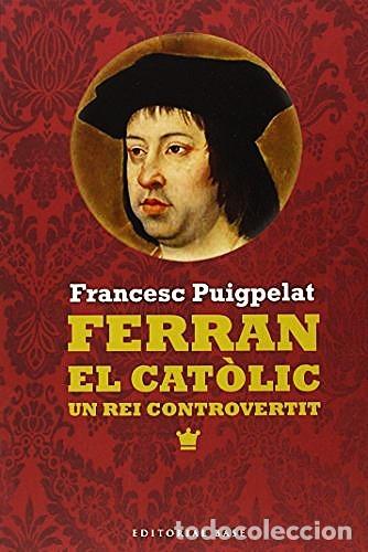 Livros em segunda m&atilde;o: Ferran el Cat&ograve;lic, un rei controvertit. Francesc Puigpelat. Base, 1&ordf; ed. 2015. 158 P&aacute;g. en catal&aacute;n