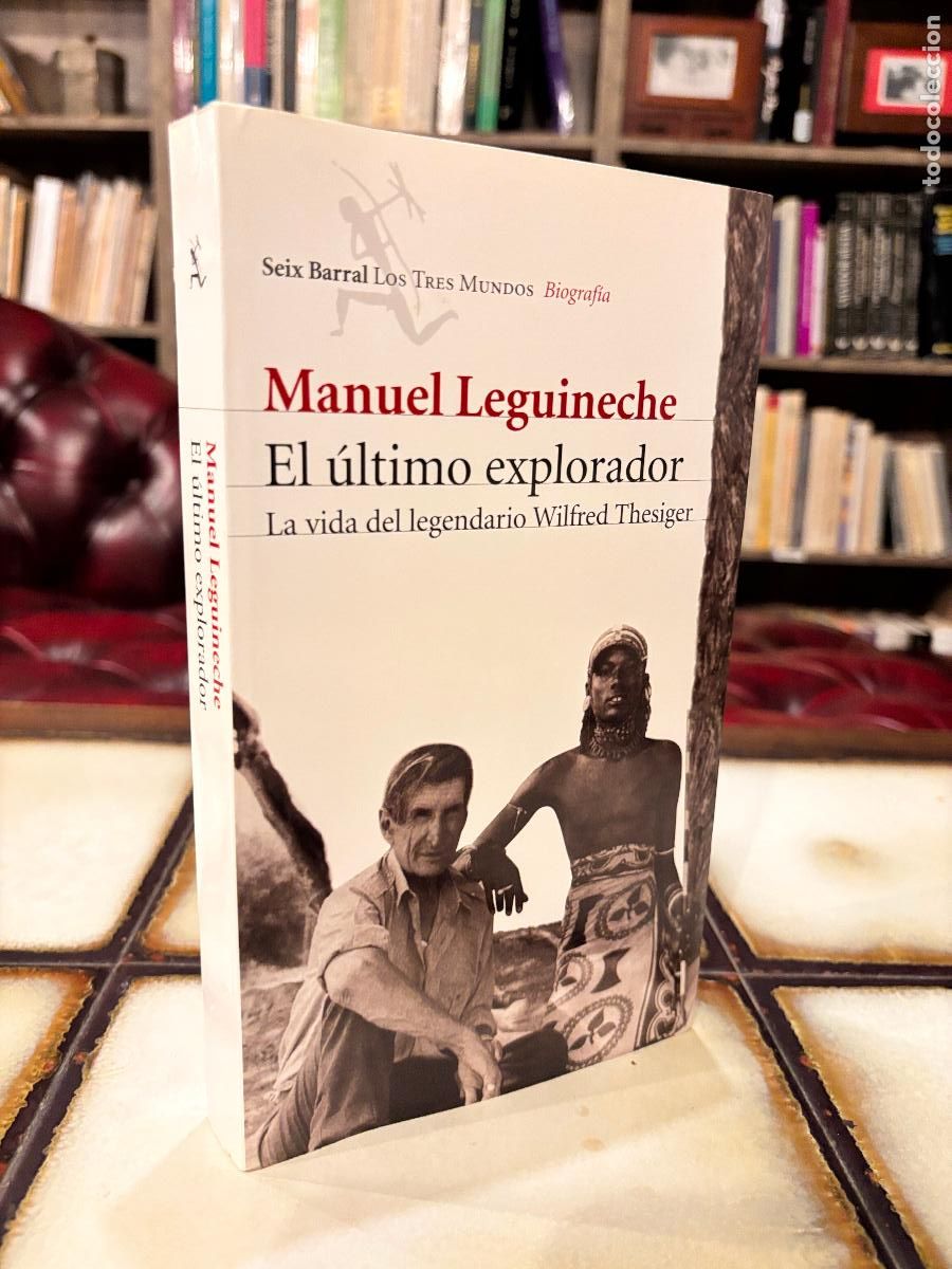 Livres d'occasion: El &uacute;ltimo explorador. La vida del legendario Wilfred Thesiger. Manuel Leguineche