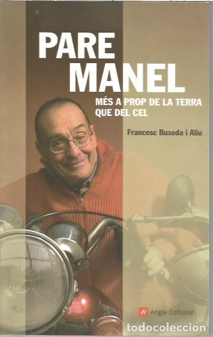Libros de segunda mano: PARE MANEL MES A PROP DE LA TERRA QUE DEL CEL FRANCESC BUXEDA I ALIU ANGLE EDITORIAL