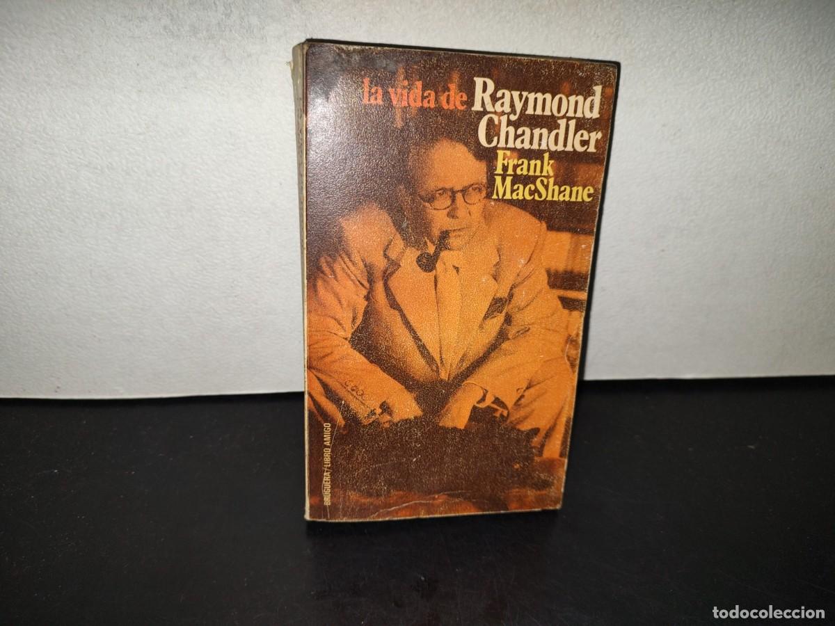 Libros de segunda mano: 221- La Vida De Raymond Chandler - Frank MacShane. Bruguera - 1a. Edici&oacute;n 1972