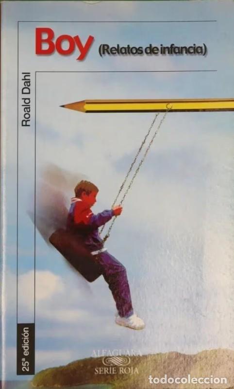 Libros de segunda mano: Boy: Relatos de Infancia - Roald Dahl - Ediciones Alfaguara - Juvenil, 018
