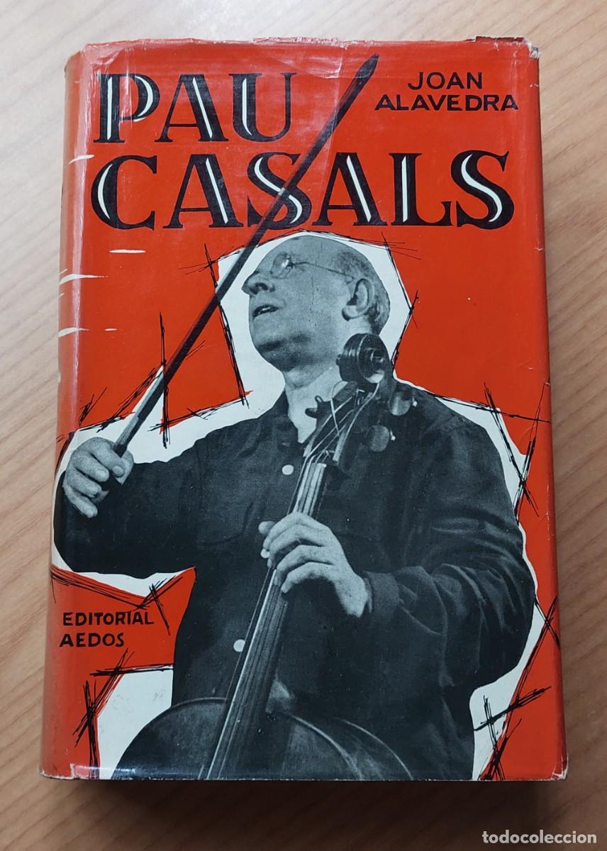 Libros de segunda mano: JOAN ALAVEDRA PAU CASALS 1&ordf; EDICIO 1962 DEDICATORIA AUTOR