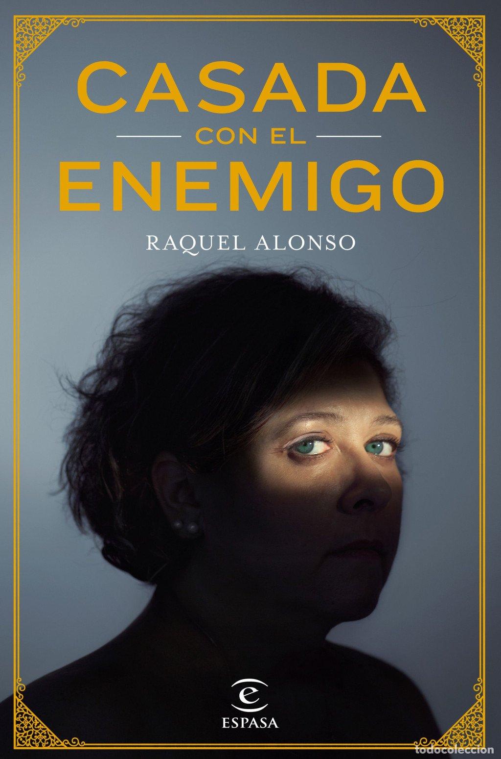 Libros de segunda mano: Casada con el Enemigo - Raquel Alonso de Francisco - Espasa - Narrativa