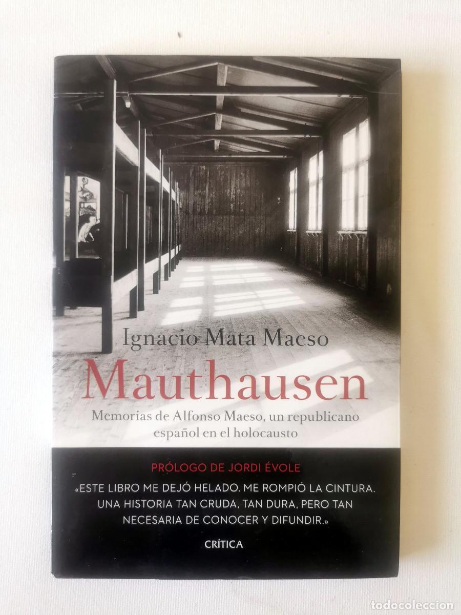 Libros de segunda mano: Mauthausen: Memorias de Alfonso Maeso, un republicano espa&ntilde;ol en el holocausto. IGNACIO MATA MAESO.