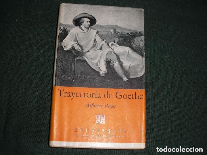 Libros de segunda mano: Trayectoria de Goethe - Alfonso Reyes - Fondo Cultura Economica - 1954, 1&ordf; ed. - Breviarios, N&ordm; 100
