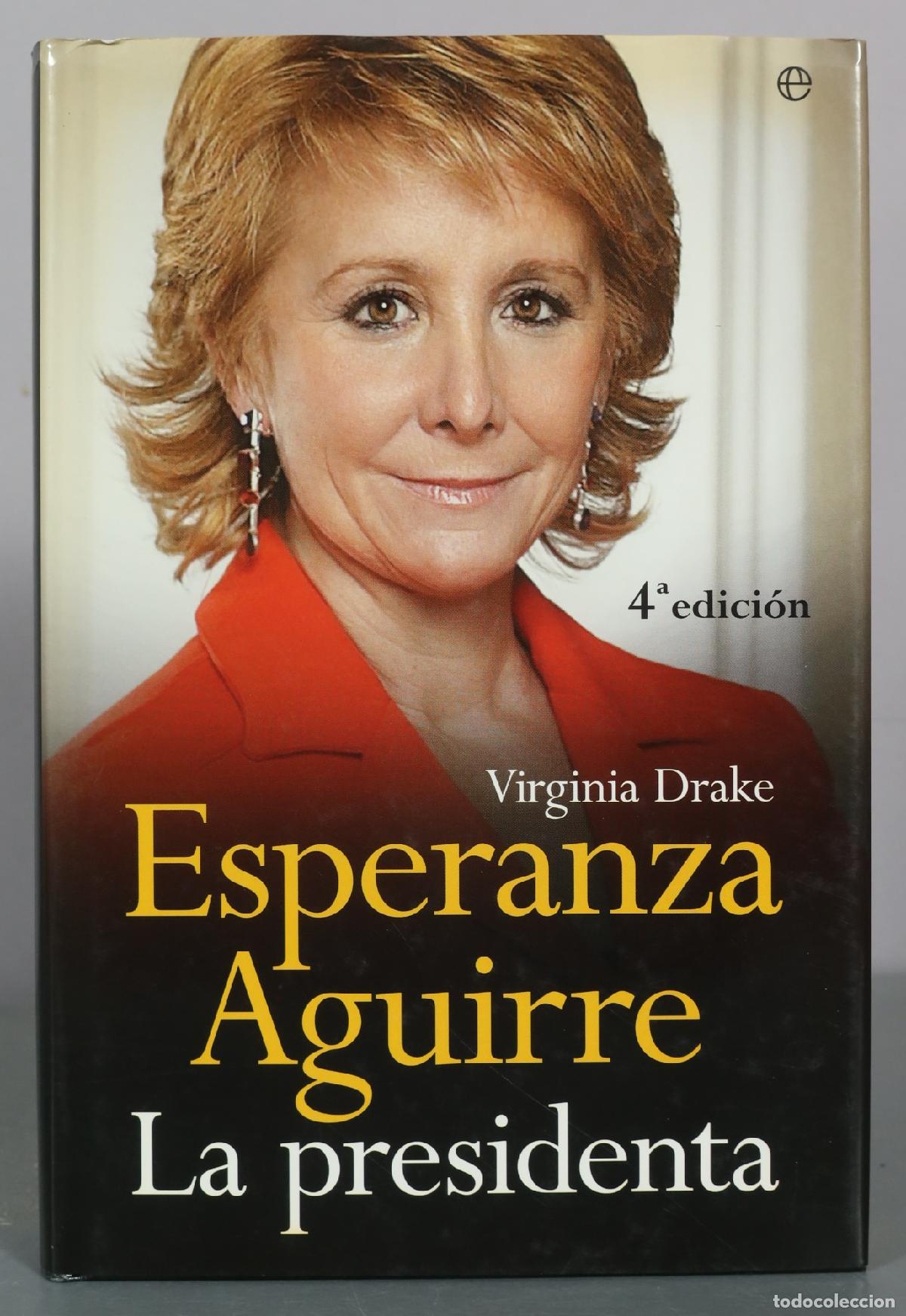 Libros de segunda mano: Esperanza Aguirre - La presidenta - 4&ordf; edici&oacute;n - Virginia Drake - La Esfera de los Libros