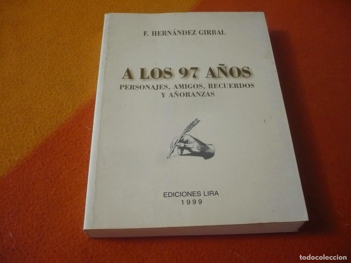 Libros de segunda mano: A LOS 97 A&Ntilde;OS PERSONAJES AMIGOS RECUERDOS Y A&Ntilde;ORANZAS (HERNANDEZ GIRBAL) CINE TEATRO MUSICA MADRID