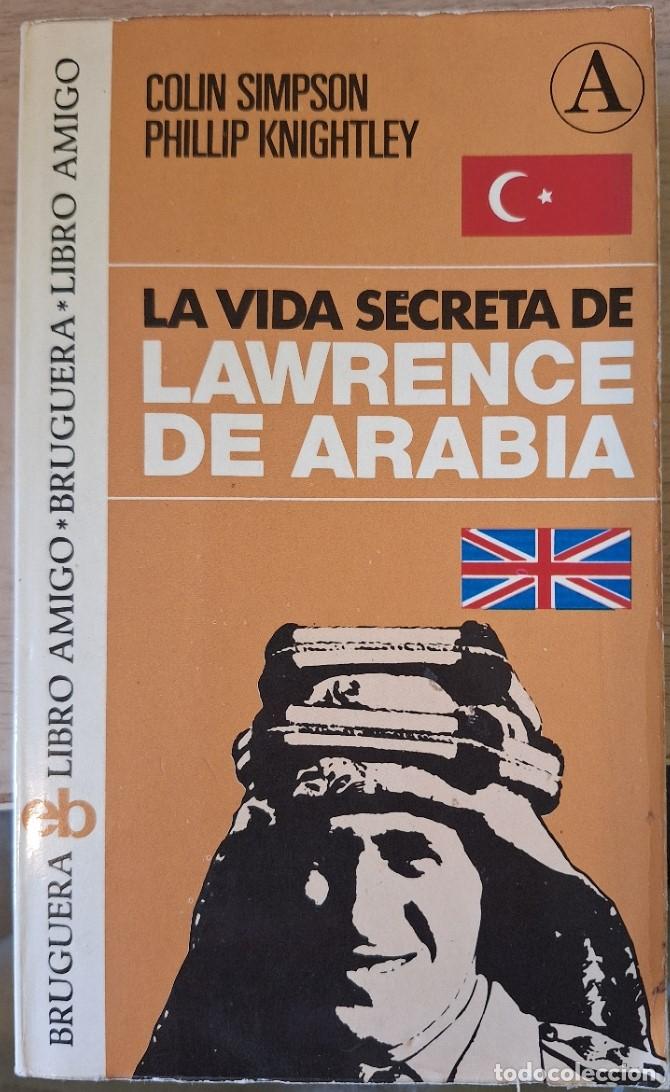 Libros de segunda mano: LA VIDA SECRETA DE LAWRENCE DE ARABIA. - SIMPSON/KNIGHTLEY, Colin/Phillip.
