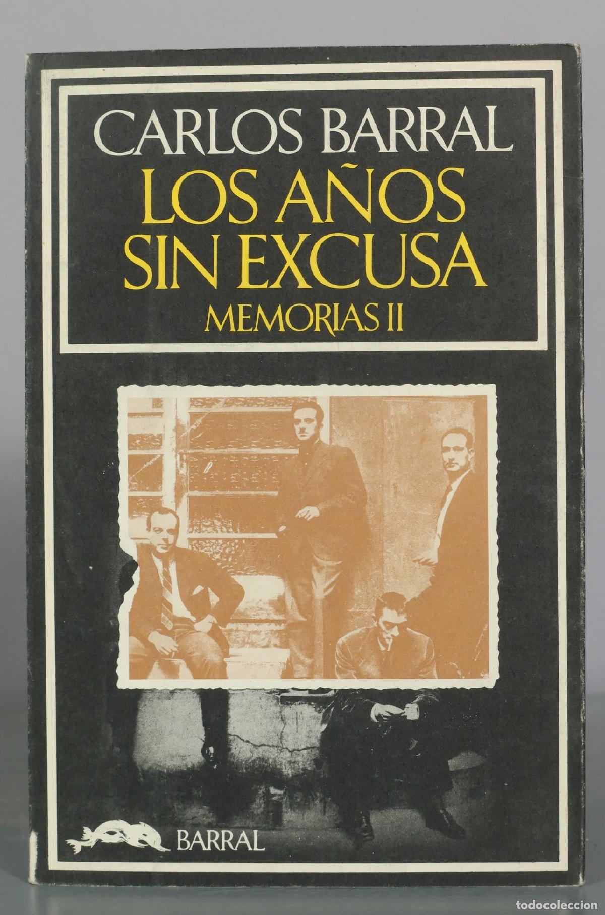 Libros de segunda mano: Los a&ntilde;os sin excusa - Memorias II - Carlos Barral - Barral Editores