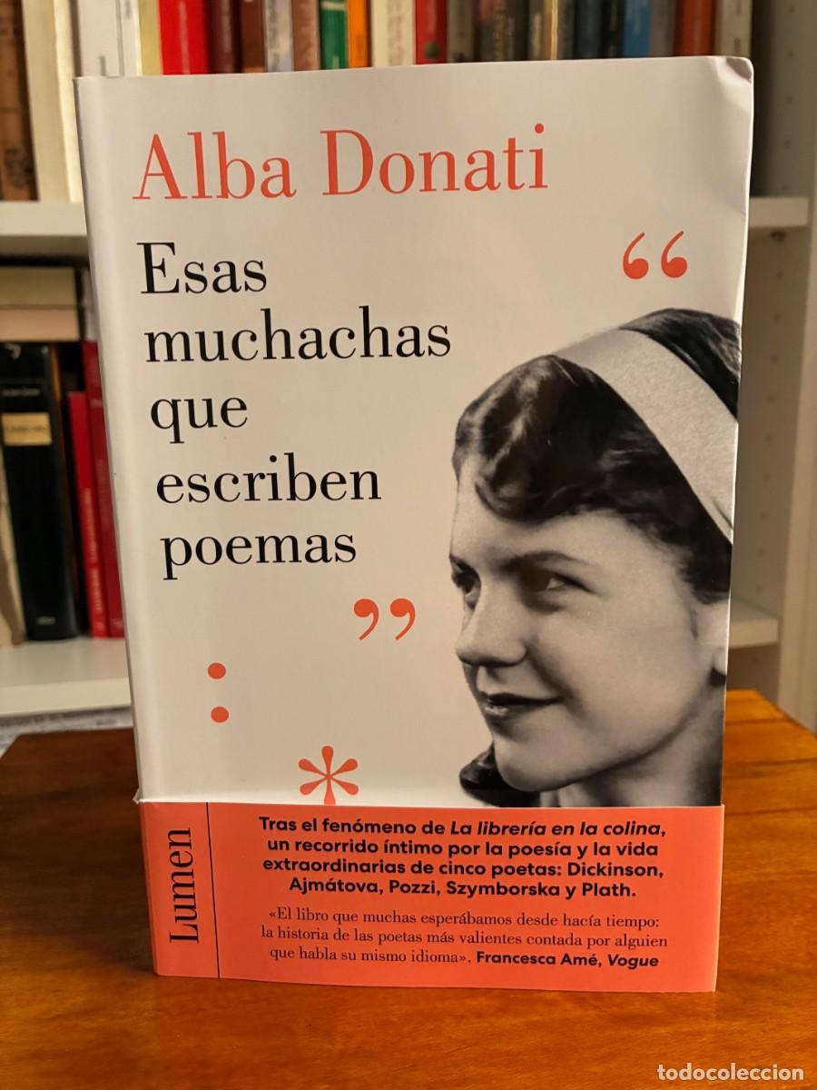 Libros de segunda mano: Esas muchachas que escriben poemas. Alba Donati. Lumen . Dickinson. Ajmatova, Pozzi. Plath.