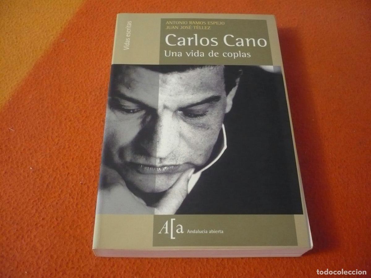 Libros de segunda mano: CARLOS CANO UNA VIDA DE COPLAS (RAMOS ESPEJO TELLEZ) BIOGRAFIA MUSICA CANTAUTOR ANDALUCIA GRANADA