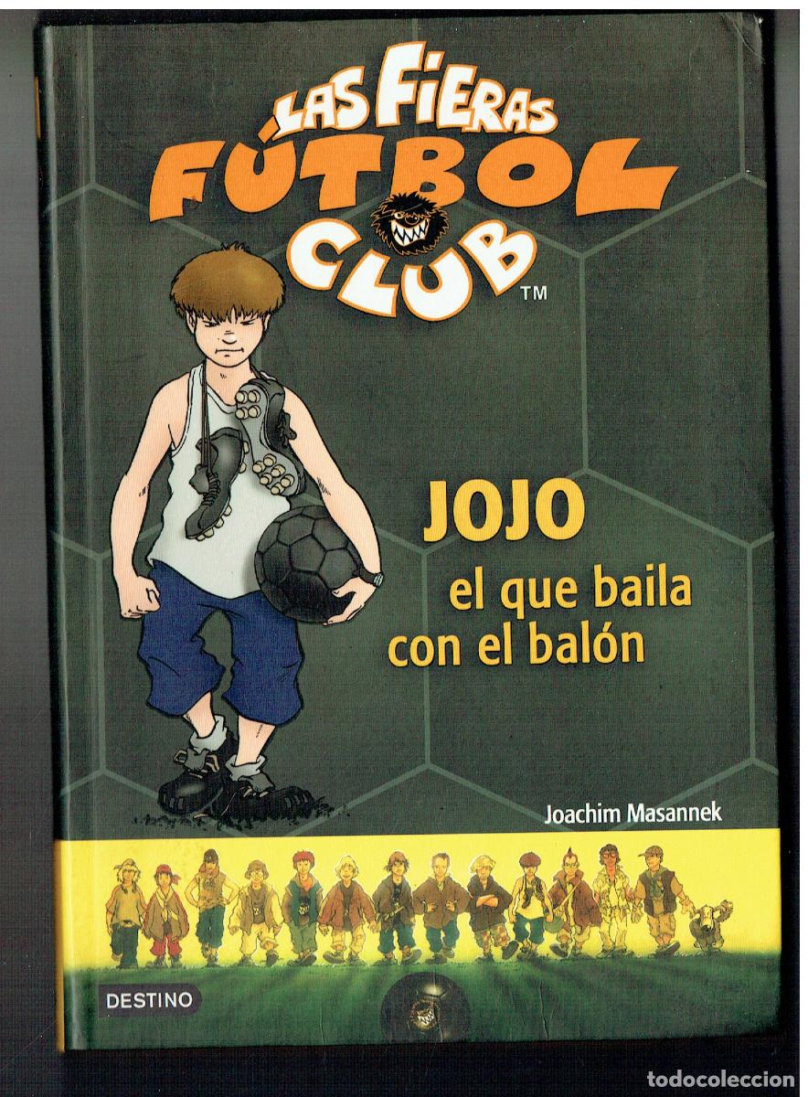Libros de segunda mano: LAS FIERAS F&Uacute;TBOL CLUB. JOJO, EL QUE BAILA CON EL BAL&Oacute;N. DESTINO, 2007.( ST/C61 RUM)