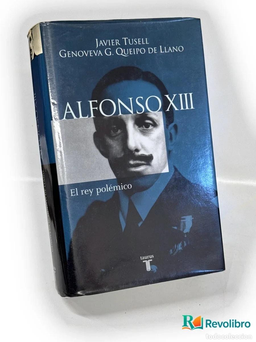 Libros de segunda mano: Alfonso XIII - 1&ordf; edici&oacute;n - Javier Tusell, Genoveva Garc&iacute;a Queipo de Llano