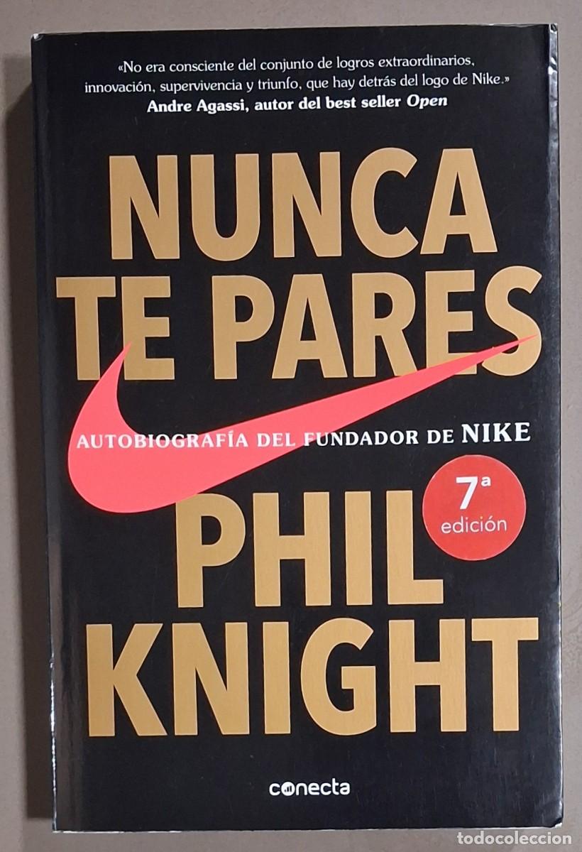 Libros de segunda mano: Nunca te pares. Autobiograf&iacute;a del fundador de Nike. Phil Knight. Conecta 2019. Como nuevo!