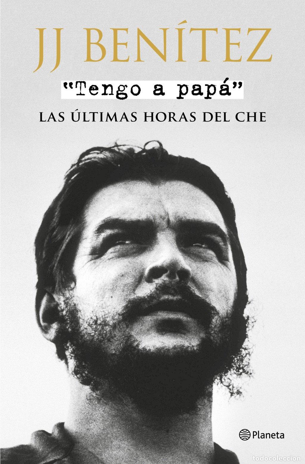 Libros de segunda mano: Tengo a Pap&aacute;: Las &Uacute;ltimas Horas del Che - J. J. Benitez - Editorial Planeta - Biblioteca