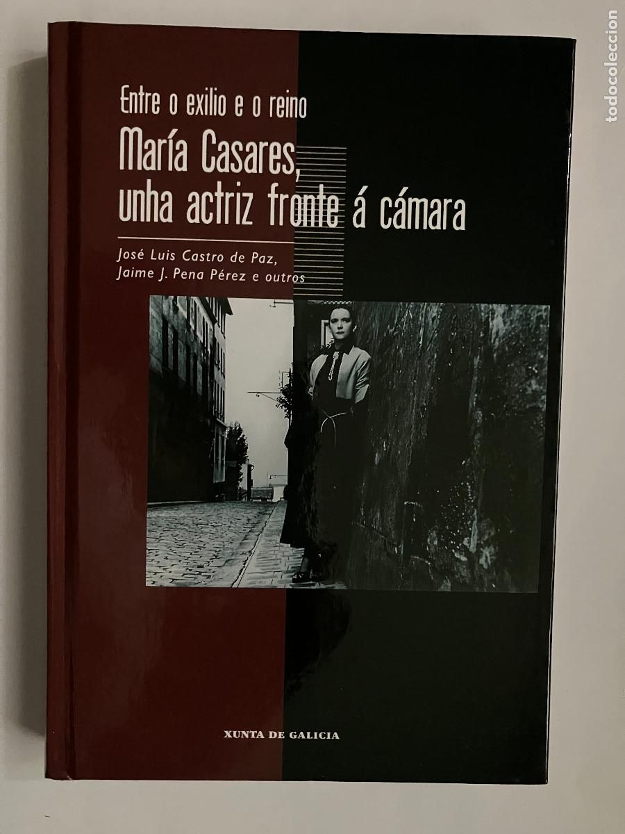 Libros de segunda mano: Mar&iacute;a Casares, unha actriz fronte &aacute; c&aacute;mara / Jos&eacute; Luis Castro de Paz, Jaime J. Pena P&eacute;rez e outros