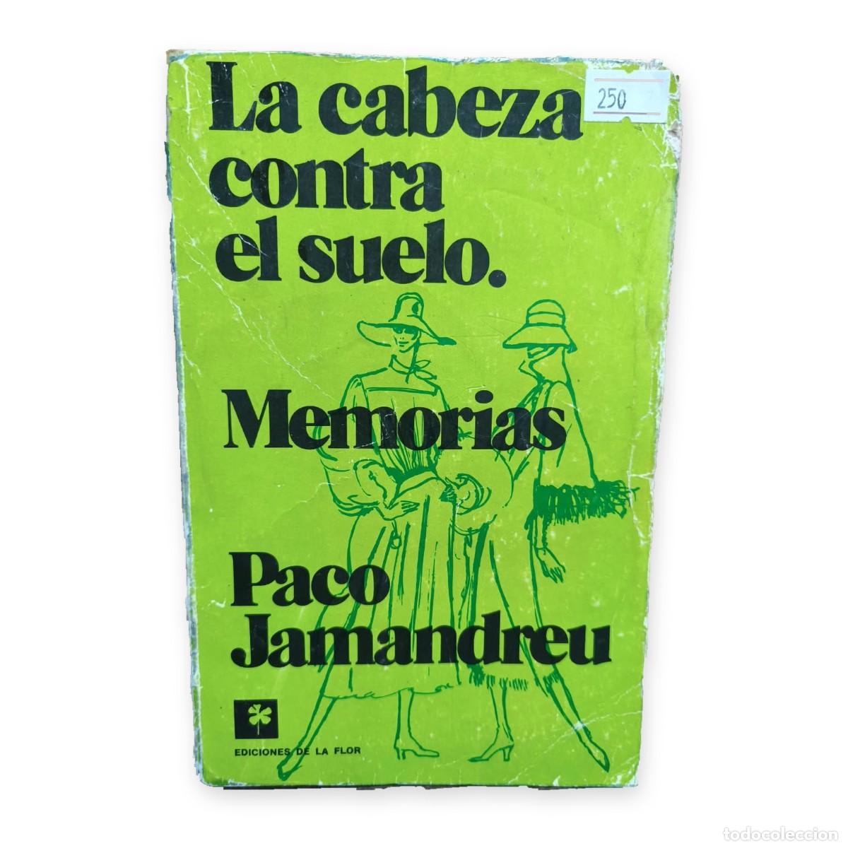 Libros de segunda mano: Paco Jamandreu &mdash; La cabeza contra el suelo. Memorias &mdash; LM
